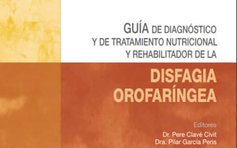 Guía de diagnóstico, tratamiento nutricional y rehabilitador de la disfagia orofaríngea